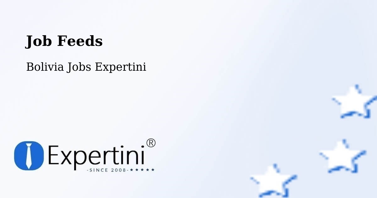 Job Listings Feed – Riberalta - Bolivia Jobs Expertini