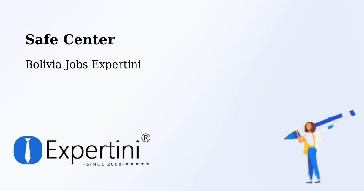 Safety Center – Riberalta - Bolivia Jobs Expertini